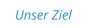 Unser Ziel